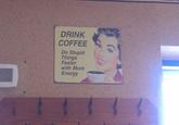DRINK COFFEE Do Stupid Things Faster with More Energy