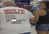 Everyday Low Price WHY I'M SINGLE: Shy Ugly is too big, might kill someone.
