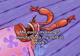 K Me every morning 5 minutes into my shift at work: K