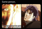 Same person. You willingly surrendered the depths f your mortal soul to Dio, haven't you