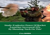 Study: Explosive Power Of Rocket Launcher Increased 35% By Shouting 'Suck On This' the ONION