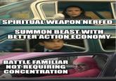 imgflip.com SPIRITUAL WEAPON NERFED SUMMON BEAST WITH BETTER ACTION ECONOMY BATTLE FAMILIAR NOT REQUIRING CONCENTRATION