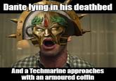 Dante lying in his deathbed And a Techmarine approaches with an armoured coffin