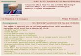 Anonymous 04/13/21(Tue) 04:47:52 No.63192366 Anyone else like to do a little trolling? Tell us about a moment when you epicly trolled someone 275 KB PNG 12 Replies 2 Images Anonymous View Thread 04/13/21(Tue)05:27:02 No.63192652 So what I would do is go on snapchat, add random people, and just be a general d---. >Add random guy >talk trash >says he wants to fight >says he lives in Chicago >at around 3am send him to a large park about 10 minutes away >"I'm here, where you at n----?" >"I've been waiting here you bitch, show yourself" >keep insisting that I'm there and that he's flaking on the fight >tell him to scream so that I can locate him >sends me videos of him screaming at 3 am in chicago >send him a picture of my penis and call him a f-----