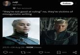 rulji @jjmileo Fan account Follow "they're not good at ruling" no, they're victims of misogynistic writing 20:11.08 Aug 26.503K Views 202 1.9K 15.9K ☐ 400 800