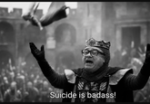 Suicide is badass!