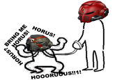 BRING ME HORUS! HORUS? HORUS! HOOORUDUS!!1!