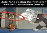 Jojo fans seeing the first ever John Rod reference (1947):
