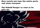 Boss nearly one taps the entire party and stuns everyone The Kobold Ranger as soon as he gets up: Z3