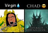 Virgin CHAD HO SCIENCE ends justify the means...yada yada yada *LITERALLY INVENTED EVIL.