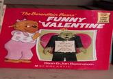 Alphin Verstraete The Berenstain Bears' FIRST TIME BOOKS FUNNY VALENTINE GER Will you Be Mine? from guess who Stan & Jan Berenstain MSCHOLASTIC