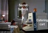 Secret Service Trump 5 made with mematic Catering cart