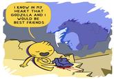 I KNOW IN MY HEART THAT GODZILLA AND I WOULD BE BEST FRIENDS