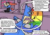 2000 OH THIS WASN'T MY DOING, BATS. THEY'VE ALWAYS SWUNG THAT WAY DEEP DOWN. HOMOSEX-MAN, YOU FIEND! TURN ALFRED AND SUPERMAN BACK INTO THEIR REGULAR CISHET >SELVES! WHY ALL THE FUSS? FEELING LEFT OUT? YES!!! MAKE ME GAY AS F---, NOW!