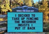 VINCE THE SIGN GUY I DECIDED TO TAKE UP FENCING THE NEIGHBOR INSISTS I PUT IT BACK Vallecito Lake, CO - Conveniently located miles and miles from everywhere!