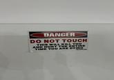 DANGER DO NOT TOUCH THIS WILL KILL YOU AND HURT THE ENTIRE TIME YOU ARE DYING PRO-DECAL.COM