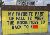 TRUCK YARD MY FAVORITE PART OF FALL IS WHEN THE MOSQUITOES GO BACK TO H
