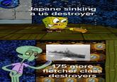 Japane sinking a us destroyer 175 more fletcher class destroyers