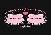 sending you hogs & kisses sugarhai Sugarhai