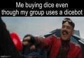 Me buying dice even though my group uses a dicebot ingap.com.com