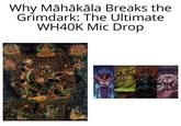 Why Māhākāla Breaks the Grimdark: The Ultimate WH40K Mic Drop