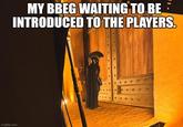 MY BBEG WAITING TO BE INTRODUCED TO THE PLAYERS. imgflip.com