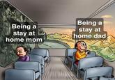 Being a stay at home mom Being a stay at U home dad