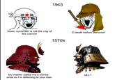 1945 Nooo, surrender is not the way of the warrior! D-death before dishonor! 1570s My master called me a monke once so I'm defecting to your clan 1241
