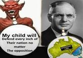 My child will Defend every inch of Their nation no matter The opposition BRISBANE LINE