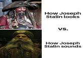 How Joseph Stalin looks 000 VS. How Joseph Stalin sounds