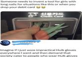Someone needs to invent a tool for girls with long nails for situations like this or when you drop your debit card 신용카드 Credit Card CAM Imagine if I just wore impractical Hulk gloves everywhere I went and then demand that society cater to people who wear Hulk gloves