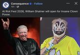 Consequence ❤ . Follow CONSEQUENCE 16h⚫ At Riot Fest 2026, William Shatner will open for Insane Clown Posse. لاسة