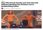 NEWS Man Who Drank Heavily and Took Steroids Without Working Out Finishes Last in Bodybuilding Debut by Rick Saleeby Published on Aug 10, 2026 Image embed via Instagram @mossfielddiaries 161 T X E TNATUM ani