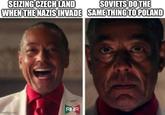 SEIZING CZECH LAND SOVIETS DO THE WHEN THE NAZIS INVADE SAME THING TO POLAND RR imgflip.com