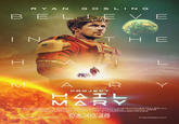 RYAN GOSLING BELIEVE IN H THE NASA L M A R PROJECT HAIL MARY CERAMY PASCAL,p.g.a. RYAN GOSLING,p.g.a. PHIL LORD, p.g.a. CHRISTOPHER MILLER, p.g.a. ADITYA SOOD, p.g.a. RACHEL O'CONNOR, p.g.a. ANDY WEIR BASED ON THE ANDY WEIR SCREENPLAY DREW GODDARD DIRECTED PHIL LORD & CHRISTOPHER MILLER ProjectHailMary #ProjectHailMary ONLY IN THEATERS 03.20.26 FILMED FOR IMAX ProjectHailMary.com