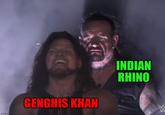 imgflip.com GENGHIS KHAN INDIAN RHINO W