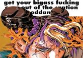 get your bigass f------ out of the ntion oddam