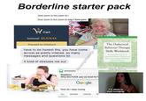 Borderline starter pack how soon is too soon to how soon is too soon to say i love you Cart Subtotal: $3,574.53 Proceed to checkout have to be honest tho, you have come across as pretty intense. so many messages and questions lol it kind of stresses me out @trashgirlfeelings A NEW HASSINGER SELF HELP WORKSGOK The Dialectical Behavior Therapy Skills Workbook Practical DIT Exercises for Leasing Mindfulness Impersonal Effectiveness Emotion Regulation & Distress Toleranor MATTHEW MKAX PHD JEFFREY C. WOOD, PSYD JEFFREY BRANTLEY, MD MESSAGES Neighbour Why the F--- you so loud for? Google how do i stop crying ALL IMAGES I'm about to start swinging, VIDEOS NE