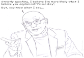 Strictly speaking, I believe I'm more likely what I believe you anglais call 'Prison Gay'. But, you know what I say... FOUCAULT IG:@CardComics