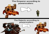 The Emperor according to powerscalers: The Rejects according to powerscalers: