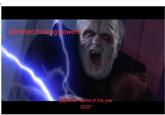 unlimited f------ ower!! palpatine. quote of the year 2005"