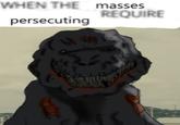 WHEN THE masses REQUIRE persecuting V
