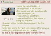 Anonymous 377 KB JPG 03/03/21(Wed)02:50:06 No.62574709 >show its called Mr.Robot >its supposed to be about a depressed guy with social anxiety >has a well paid job >has a female best friend >has a chad friend that wants to hang out with him >has sex with a female drugs dealer in the first chapter >after sex scene they put some scene of him crying and saying muh loneliness and anxiety so this is how depression looks like for normies