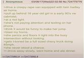 Anonymous 03/08/17(Wed)22:02:56 No.724775776 >drive a creepy r--- van equipped with twin hadley air horns. >pull up behind 16 year old girl in a early 90's vw cabriolet. >at a red light. >she's not paying attention and texting on her phone. >think it would be funny to make her jump. >blast my horns. >she panics and floors it right into the busy intersection without looking. >gets t-boned be a full sized chevy truck doing 45mph. >she never stood a chance. >I drove away slowly, went home and ate dinner. >>724775862 # >>724775992 #