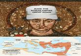 MAKE THE ROMAN EMPIRE GREAT AGAIN ATLANTIC OCEAN KINGDOM OSTROGOTHS OF THE FRANKS Ravenna KINGDOM OF THE VISIGOTHS THE BYZANTINE EMPIRE UNDER JUSTINIAN Empire at his accession, 527 Empire at his death, 565 Cherson Constantinople Thessalonika, Taranto, ANATOLIA consum Carthage Syracuse SEA DOMINIONS OF THE SASSANIOS Yarmuk Alexandria PERSIA ARABIA