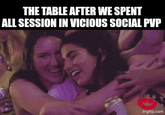 THE TABLE AFTER WE SPENT ALL SESSION IN VICIOUS SOCIAL PVP imgflip.com