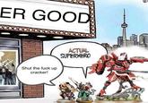 ER GOOD Shut the f--- up cracker! ACTUAL SUPERHERO