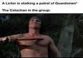 A Lictor is stalking a patrol of Guardsmen* The Catachan in the group: