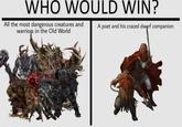 WHO WOULD WIN? All the most dangerous creatures and A poet and his crazed dwarf companion warriors in the Old World