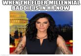 WHEN THE ELDER MILLENNIAL BADDIE IS IN HR NOW imgflip.com тренное